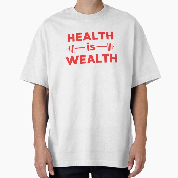 Health Is Wealth  Oversized T-Shirt for Sale by SewRed