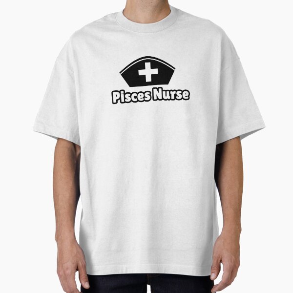 "Pisces Astrology Nurse Life Design" Oversized T-Shirt for Sale by Midnight789