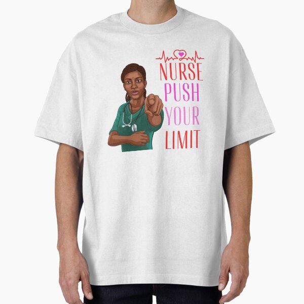 "Black Nurse Messy Bun Life, Push Your Limit" Oversized T-Shirt for Sale by ShopULove